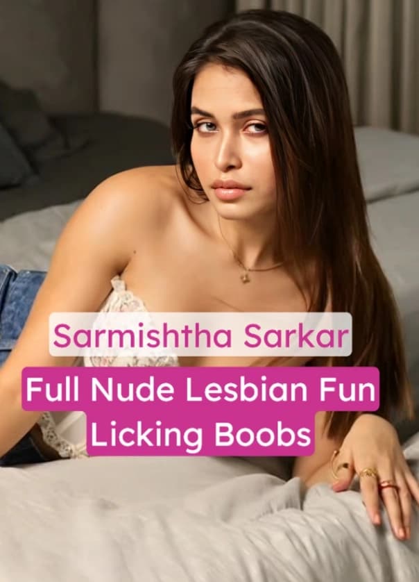 Sarmishtha Sarkar Lesbian Nude Stripping & Licking Boobs