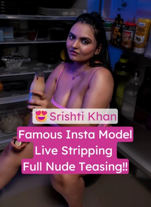 Famous Instagram Model Srishti Khan Full Nude Live Stripping Teasing Her Wet Pussy