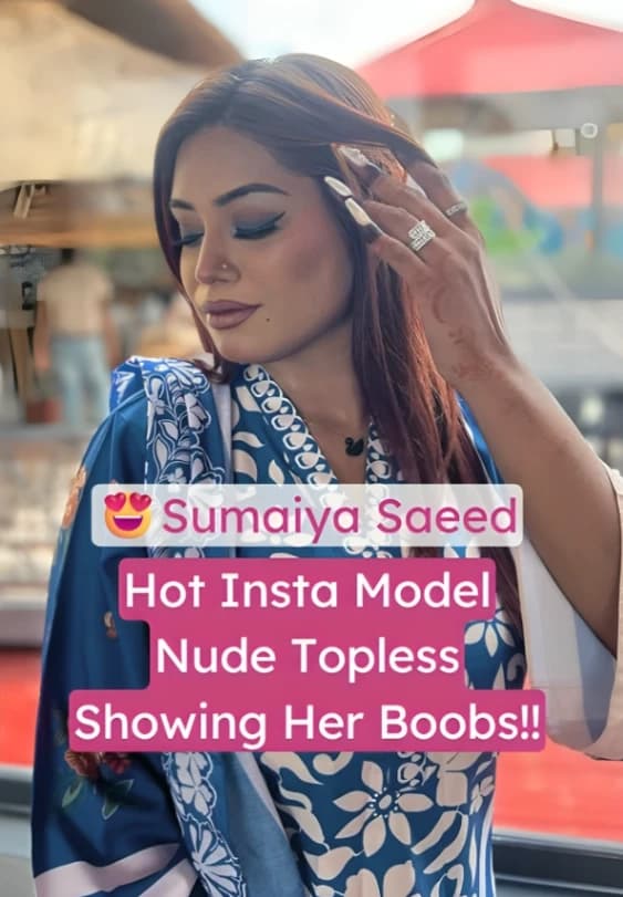 Hot Insta Model Sumaiya Saeed Nude Topless Showing Her Big Boobs