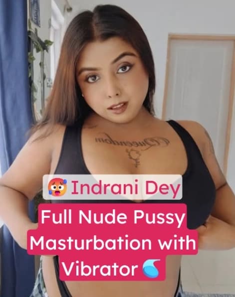 Indrani Dey Fully Nude Pussy Masturbation with Vibrator HD Leaked Video