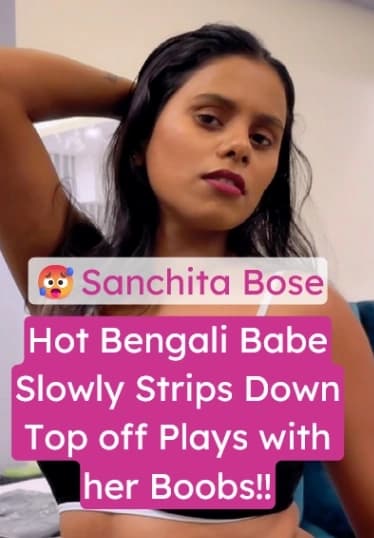 Sanchita Bose Nude Tease Slowly Stripping Boobs and Pussy Leaked